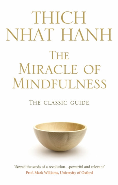 The Miracle Of Mindfulness : The Classic Guide to Meditation by the World's Most Revered Master - 9781846041068