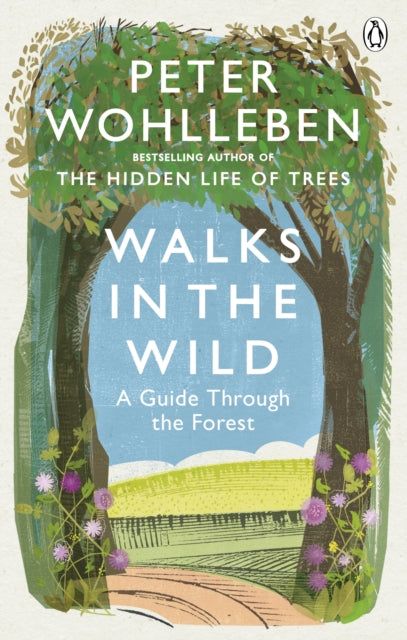 Walks in the Wild : A guide through the forest with Peter Wohlleben - 9781846045585