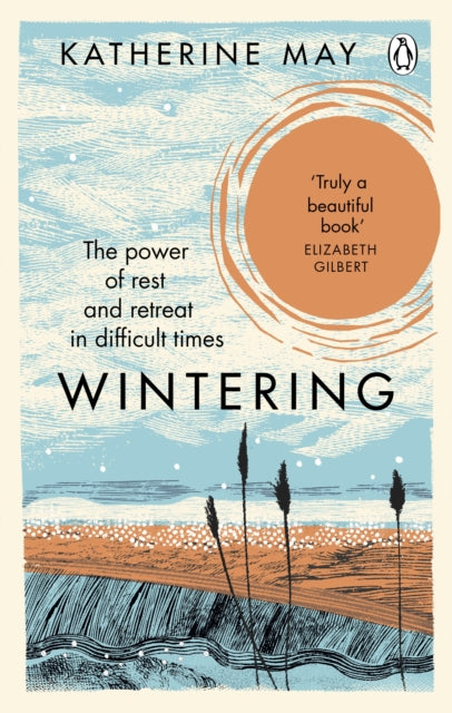 Wintering : The Power of Rest and Retreat in Difficult Times - 9781846045998