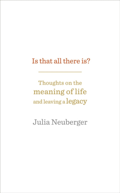 Is That All There Is? : Thoughts on the meaning of life and leaving a legacy - 9781846046070