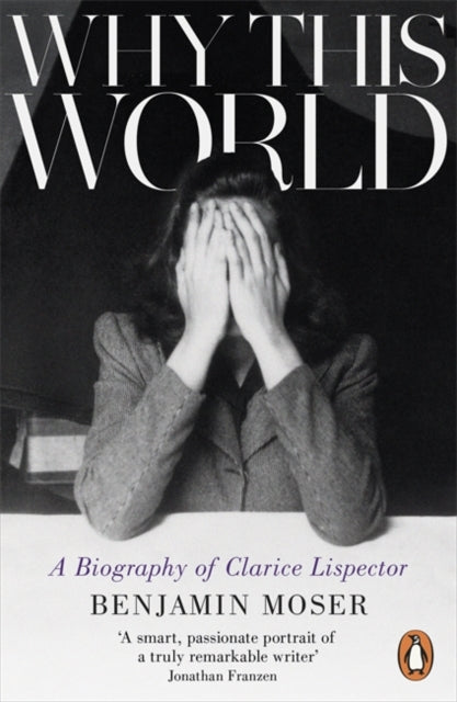 Why This World : A Biography of Clarice Lispector - 9781846147814