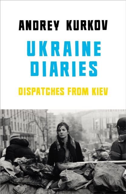 Ukraine Diaries : Dispatches From Kiev - 9781846559471