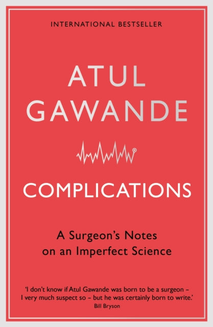 Complications : A Surgeon's Notes on an Imperfect Science - 9781846681325