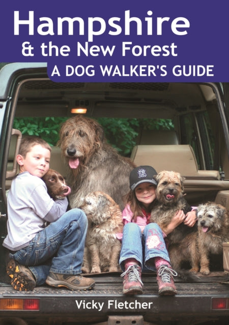 Hampshire & The New Forest: A Dog Walker's Guide - 9781846742330