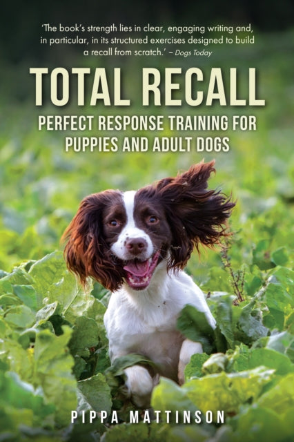 Total Recall : Perfect Response Training for Puppies and Adult Dogs - 9781846891496