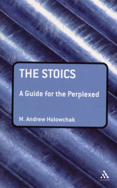 The Stoics: A Guide for the Perplexed - 9781847060457