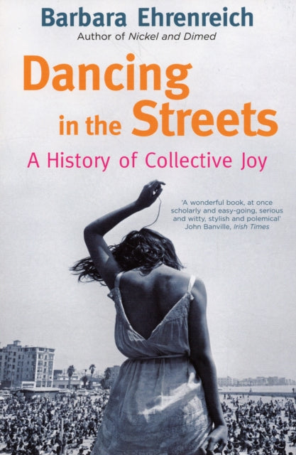 Dancing In The Streets : A History Of Collective Joy - 9781847080080