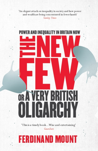 The New Few : Or a Very British Oligarchy - 9781847399359