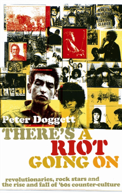 There's A Riot Going On : Revolutionaries, Rock Stars, and the Rise and Fall of '60s Counter-Culture - 9781847671141