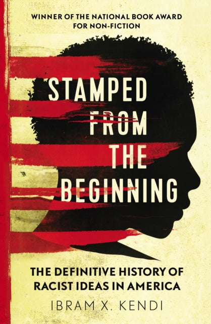 Stamped from the Beginning : The Definitive History of Racist Ideas in America - 9781847924957