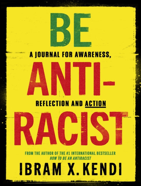 Be Antiracist : A Journal for Awareness, Reflection and Action - 9781847926753