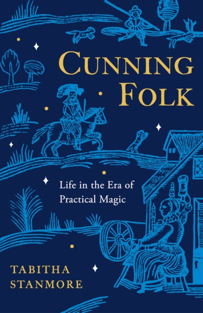 Cunning Folk : Life in the Era of Practical Magic - 9781847927316