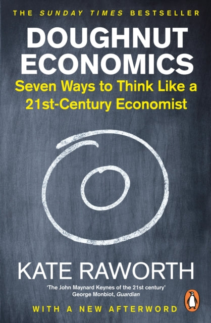 Doughnut Economics : Seven Ways to Think Like a 21st-Century Economist - 9781847941398