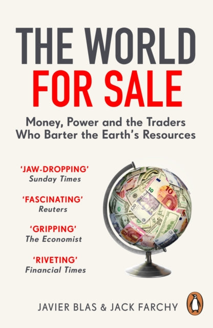 The World for Sale : Money, Power and the Traders Who Barter the Earth's Resources - 9781847942678