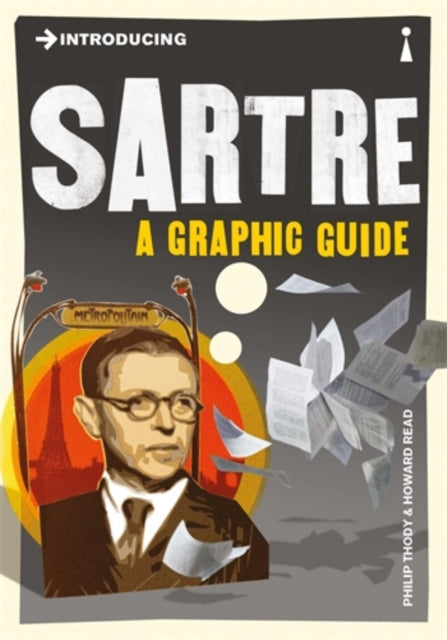 Introducing Sartre : A Graphic Guide - 9781848312111