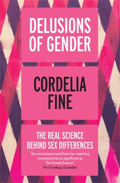 Delusions of Gender : The Real Science Behind Sex Differences - 9781848312203