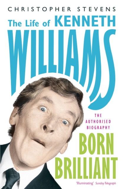 Kenneth Williams: Born Brilliant : The Life of Kenneth Williams - 9781848541979