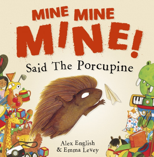 Mine Mine Mine! Said The Porcupine - 9781848864566