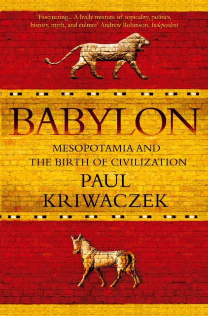 Babylon : Mesopotamia and the Birth of Civilization - 9781848871571