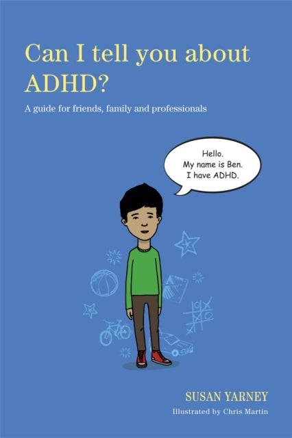 Can I tell you about ADHD? : A guide for friends, family and professionals - 9781849053594