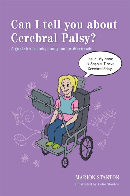 Can I tell you about Cerebral Palsy? : A Guide for Friends, Family and Professionals - 9781849054645