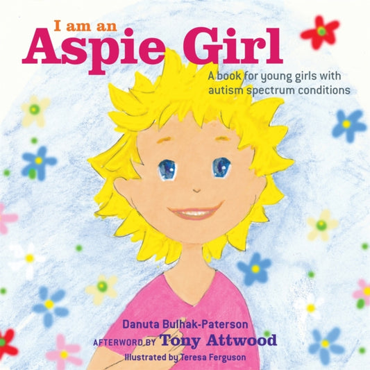 I am an Aspie Girl : A book for young girls with autism spectrum conditions - 9781849056342