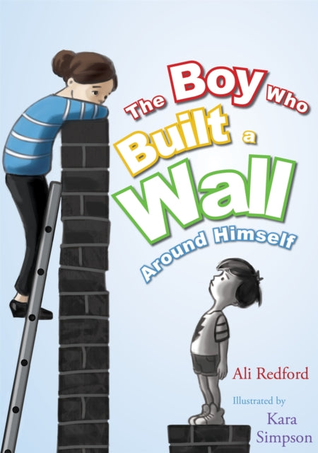 The Boy Who Built a Wall Around Himself - 9781849056830