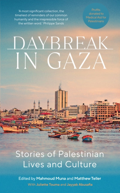 Daybreak in Gaza : Stories of Palestinian Lives and Culture - 9781849250696