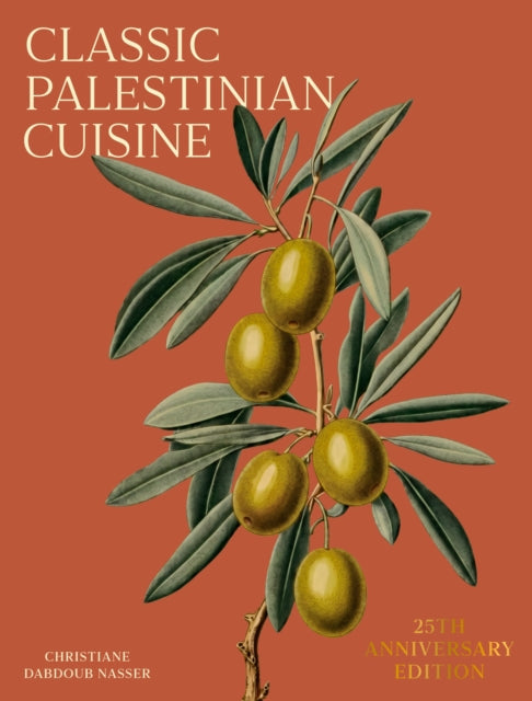 Classic Palestinian Cuisine : 25th Anniversary Edition - 9781849250832
