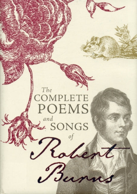 The Complete Poems and Songs of Robert Burns - 9781849342322