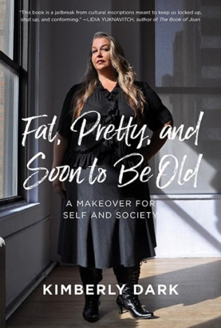 Fat, Pretty And Soon To Be Old - 9781849353670
