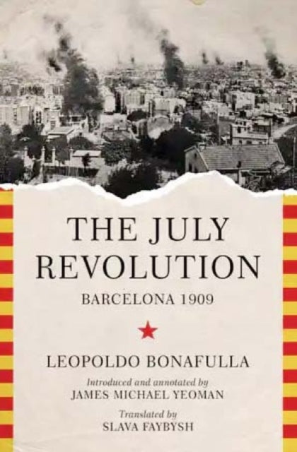 The July Revolution : Barcelona 1909 - 9781849354103