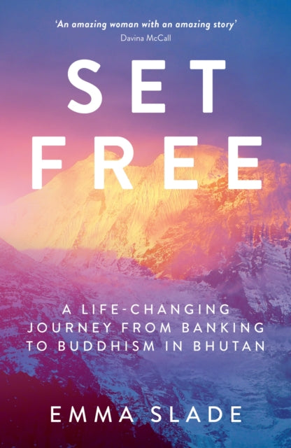 Set Free : A Life-Changing Journey from Banking to Buddhism in Bhutan - 9781849539609