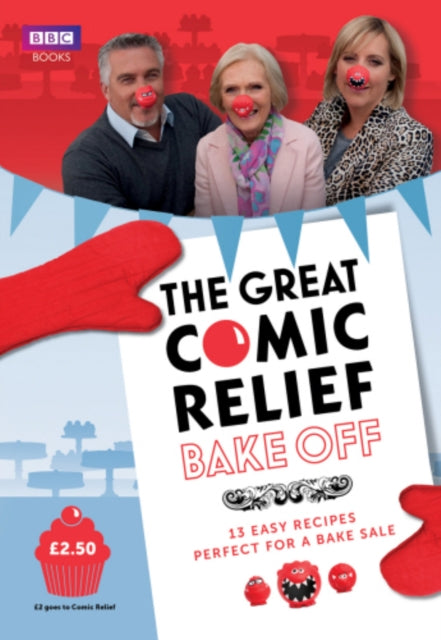 The Great Comic Relief Bake Off : 13 Easy Recipes Perfect for a Bake Sale-9781849906418