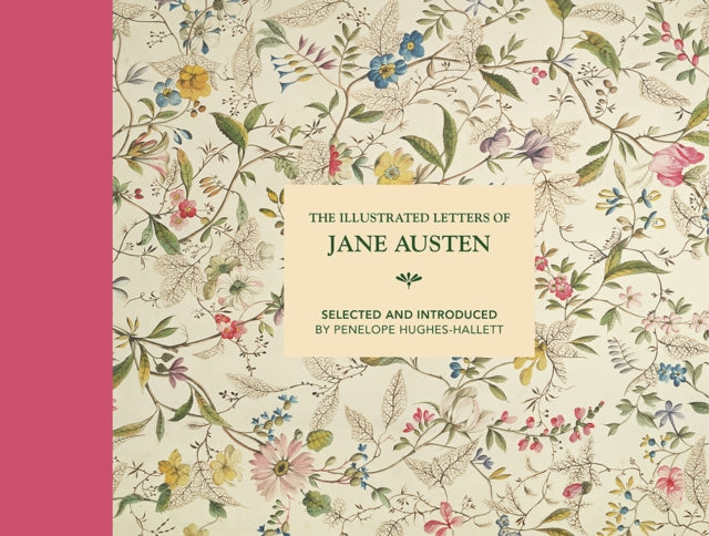 The Illustrated Letters of Jane Austen : Selected and Introduced by Penelope Hughes-Hallett - 9781849945349