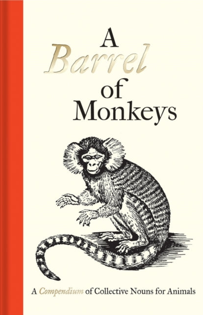 A Barrel of Monkeys : A Compendium of Collective Nouns for Animals - 9781851244454