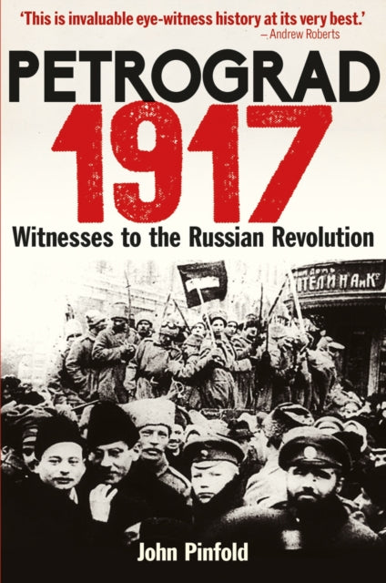 Petrograd, 1917 : Witnesses to the Russian Revolution - 9781851244607