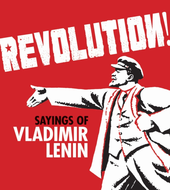 Revolution! : Sayings of Vladimir Lenin - 9781851244706