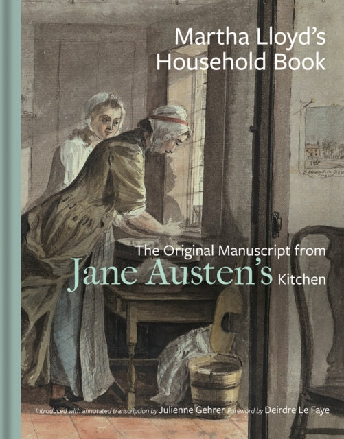 Martha Lloyd's Household Book : The Original Manuscript from Jane Austen's Kitchen - 9781851245604