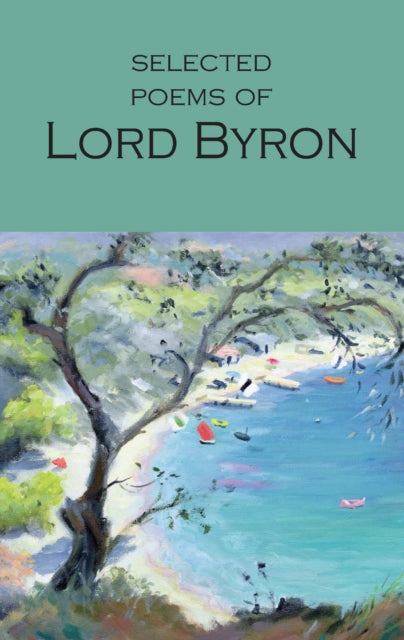 Selected Poems of Lord Byron : Including Don Juan and Other Poems - 9781853264061