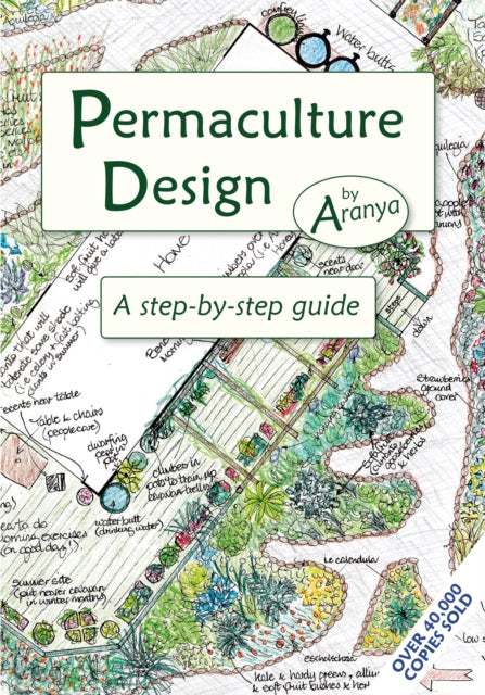 Permaculture Design : A Step by Step Guide - 9781856230919