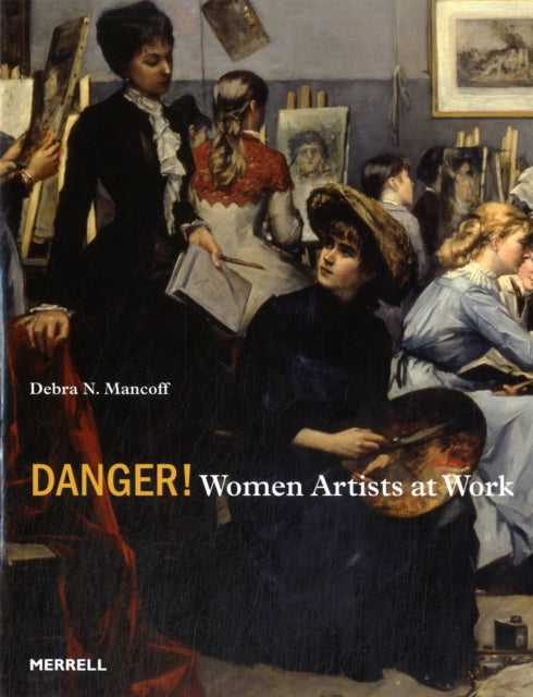 Danger! Women Artists at Work - 9781858945644