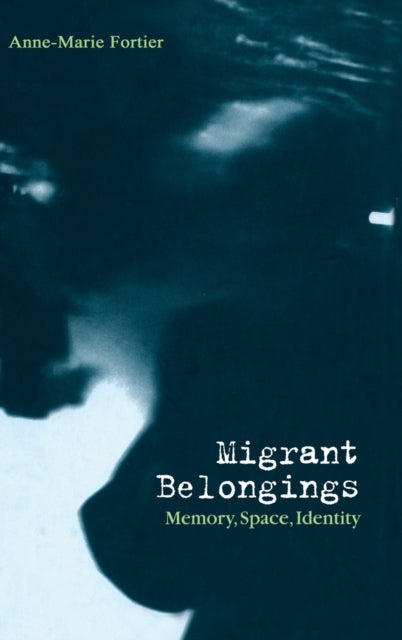 Migrant Belongings : Memory, Space, Identity - 9781859734056