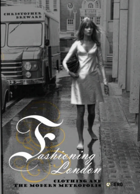 Fashioning London : Clothing and the Modern Metropolis - 9781859737927
