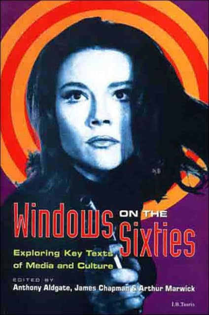 Windows on the Sixties : Exploring Key Texts of Media and Culture - 9781860643835