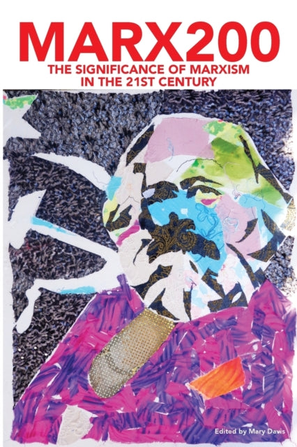Marx200 : The Significance of Marxism in the 21st Century - 9781899155095