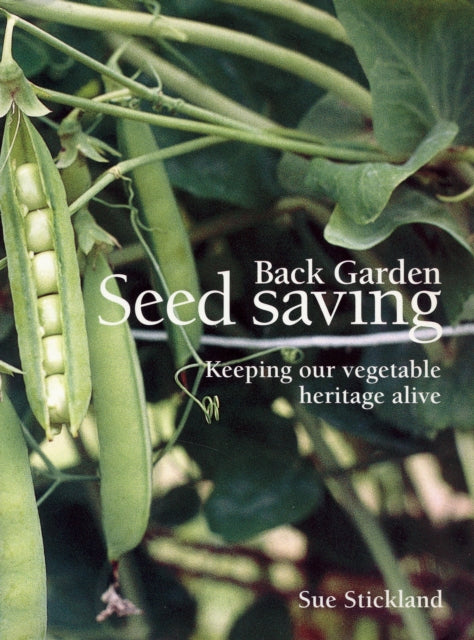 Back Garden Seed Saving : Keeping Our Vegetable Heritage Alive - 9781899233151