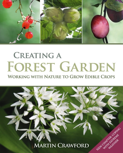 Creating a Forest Garden : Working with Nature to Grow Edible Crops - 9781900322621