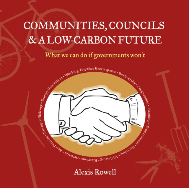 Communities, Councils and a Low Carbon Future : What We Can Do If Governments Won'T - 9781900322652