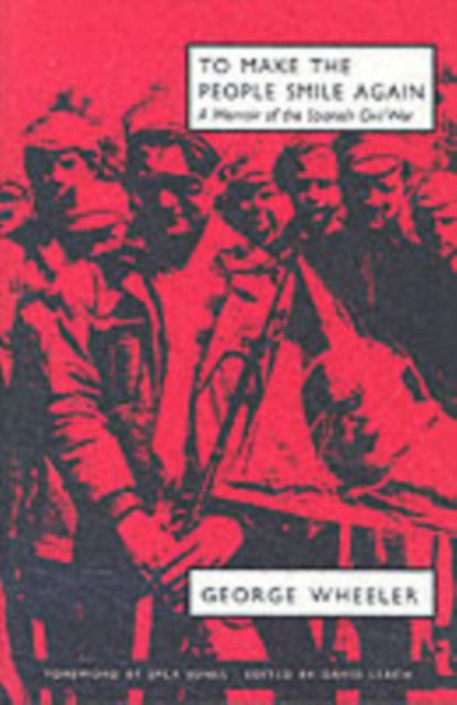 To Make the People Smile Again : A Memoir of the Spanish Civil War - 9781903506073